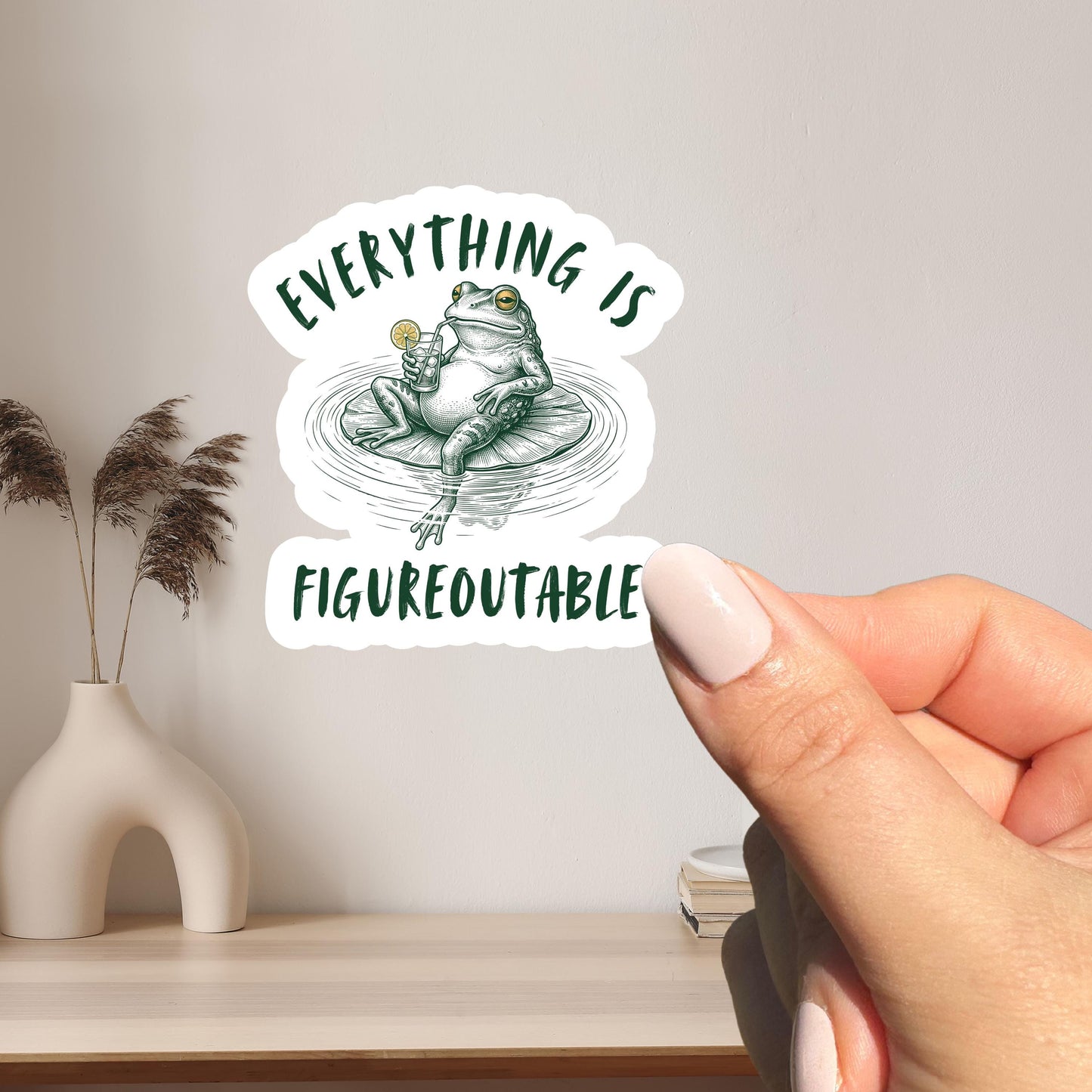 Everything Is Figureoutable Sticker