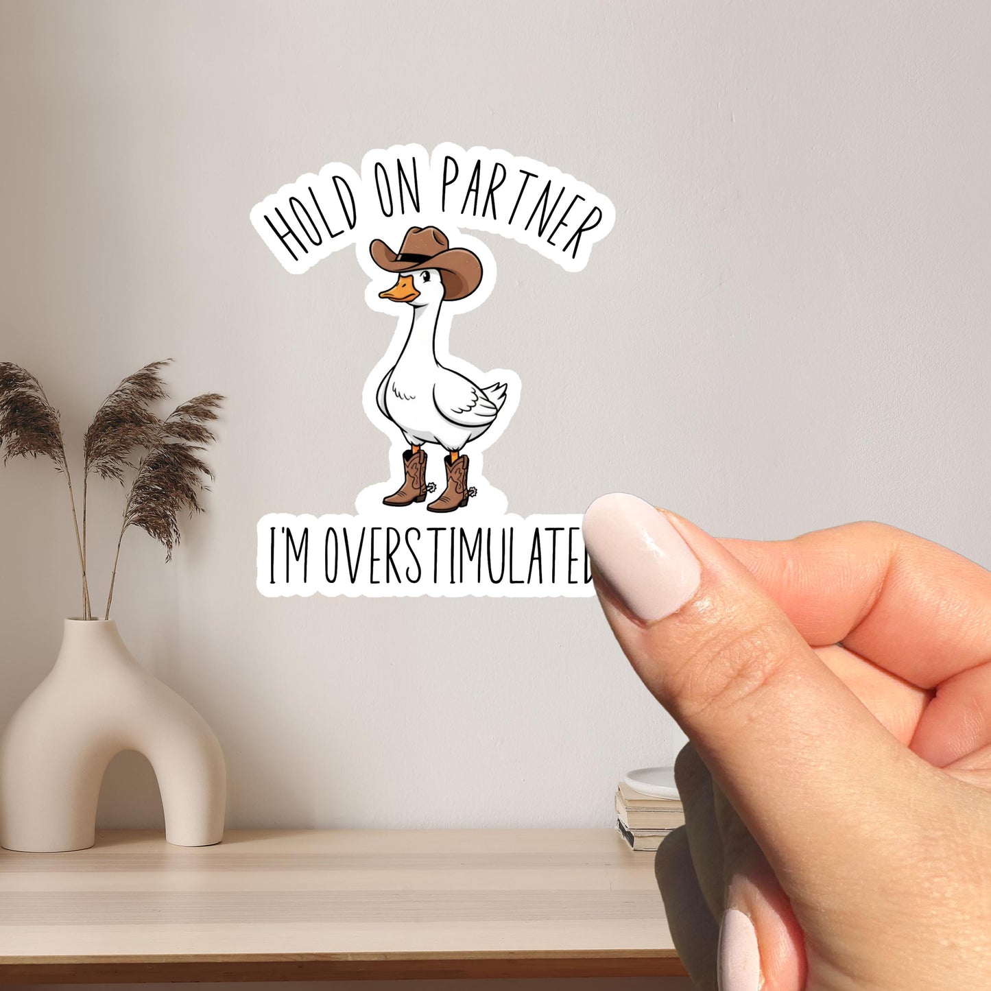 Hold On Partner I'm Overstimulated Sticker